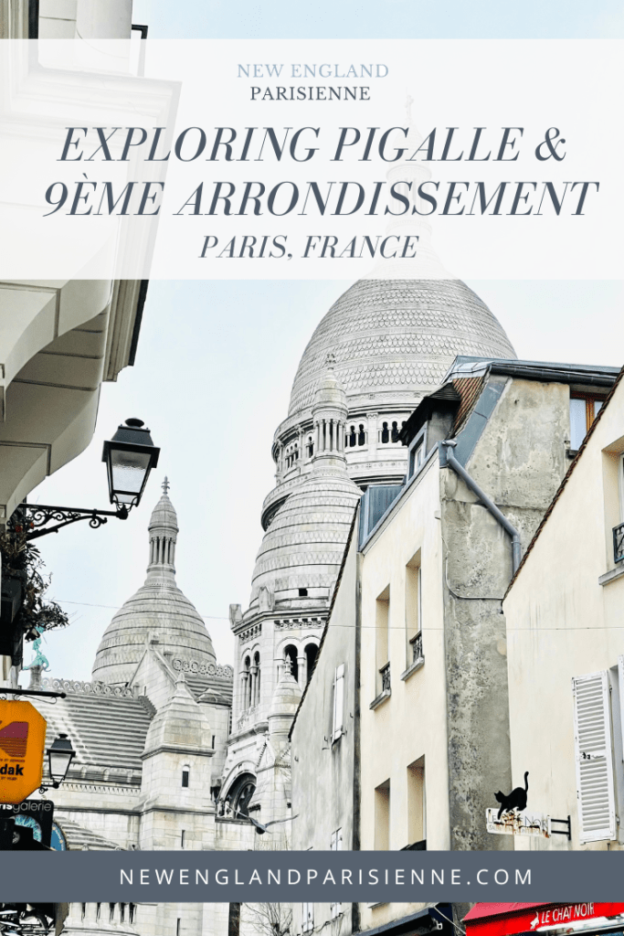 Guide to exploring Pigalle and 9ème arrondissement in Paris, France by New England Parisienne